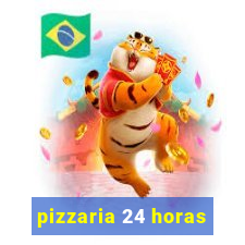 pizzaria 24 horas